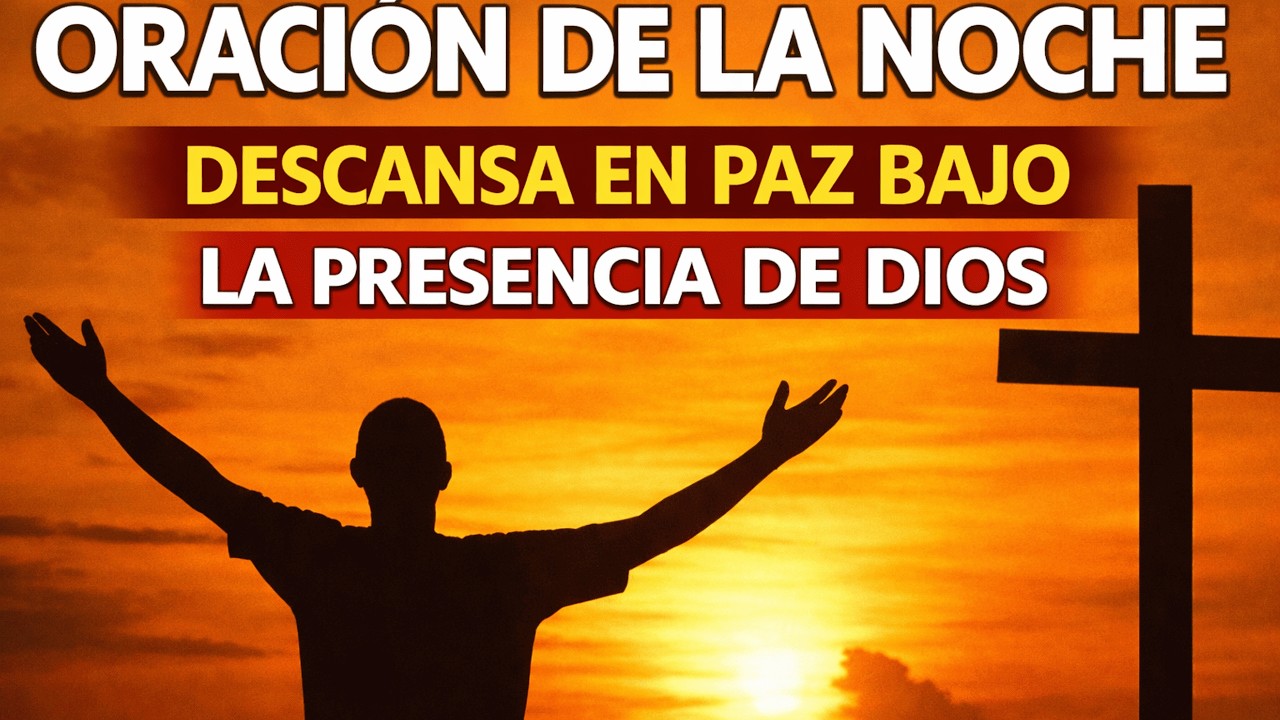 Oración de la Noche | Descansa en Paz Bajo la Presencia de Dios