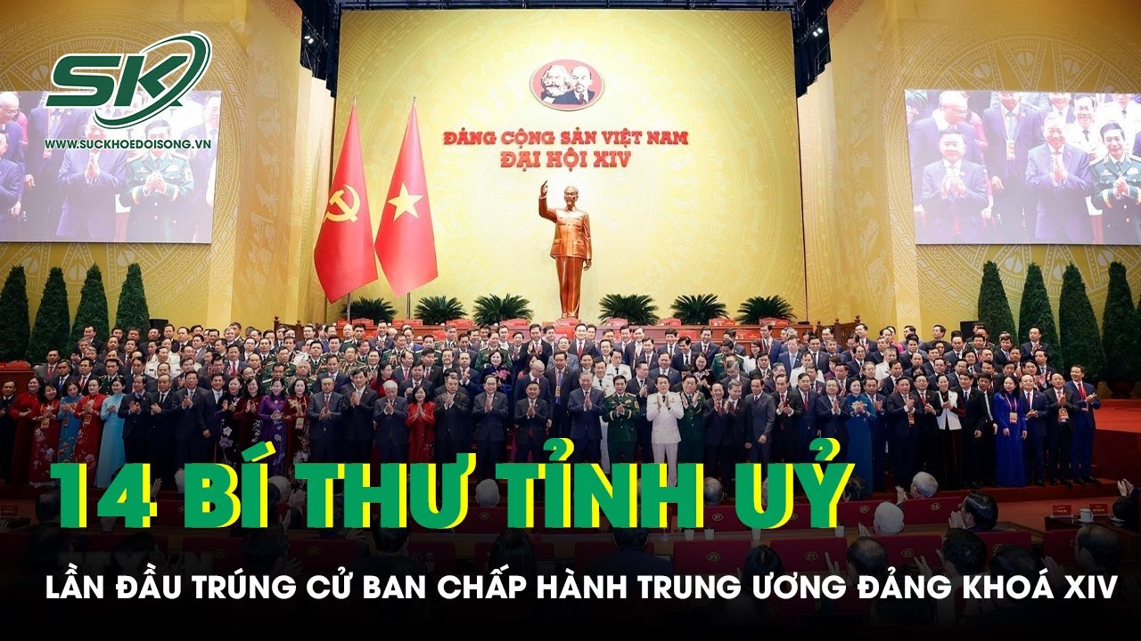 14 Bí thư Tỉnh ủy lần đầu trúng cử Ban Chấp hành Trung ương Đảng khóa XIV
