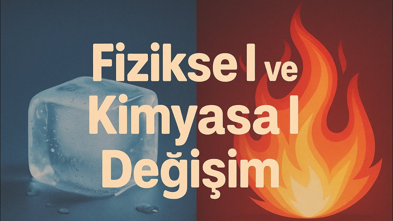 FİZİKSEL VE KİMYASAL DEĞİŞİM | 8.SINIF