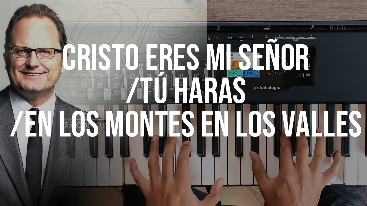 Cristo Eres Mi Señor - Tu Harás - En Los Montes En Los Valles |Marcos Witt| 25 Conmemorativo | Piano