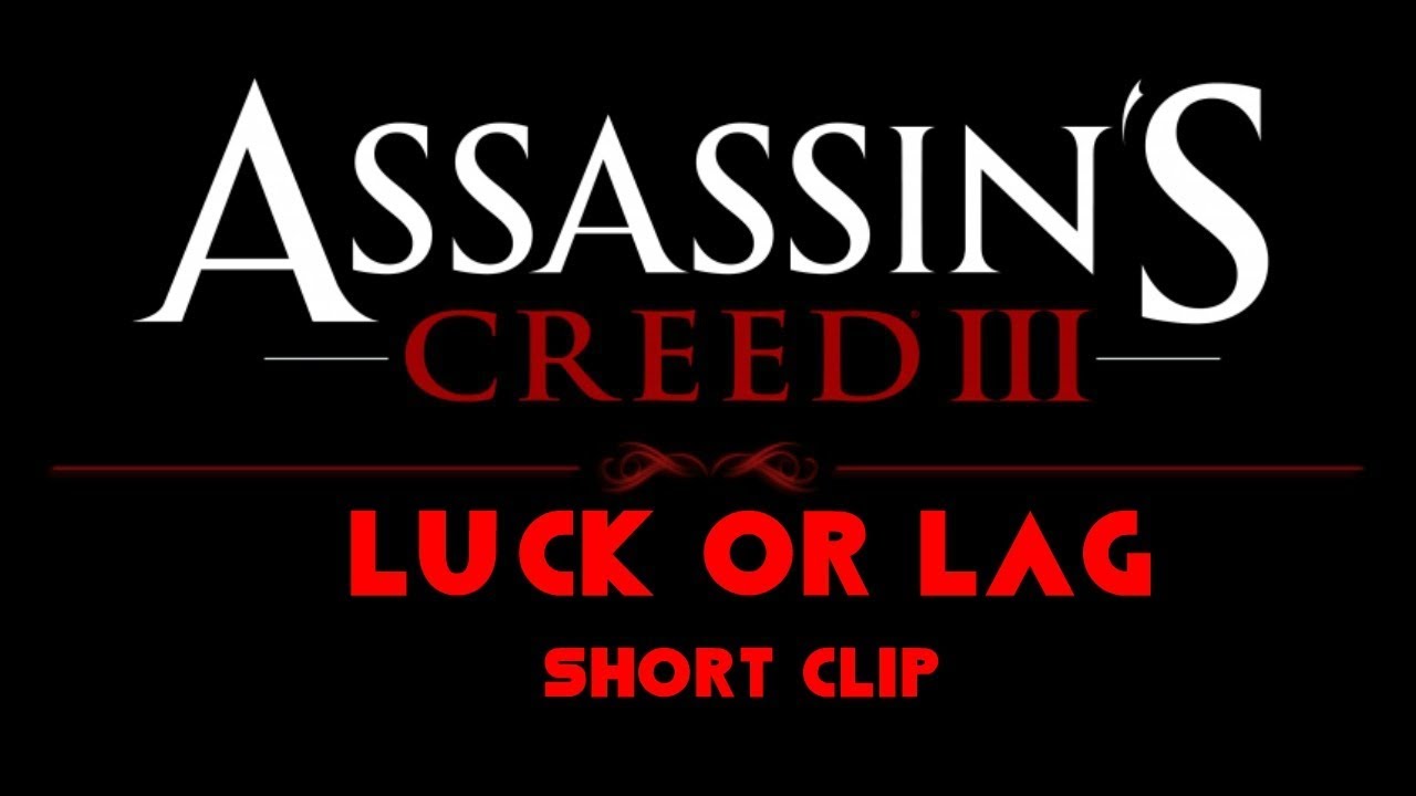 AC3 - Luck or Lag (Short clip)