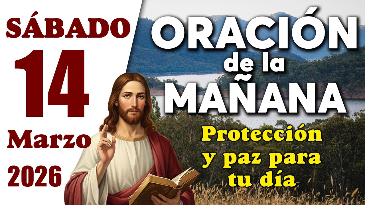 Oración de la Mañana del día sábado 14 de marzo de 2026 - Oración de Milagro