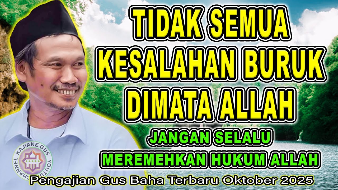 Gus Baha - TIDAK SEMUA KESALAHAN ITU BURUK DIMATA ALLAH || #gusbahaterbaru #gusbaha 2025