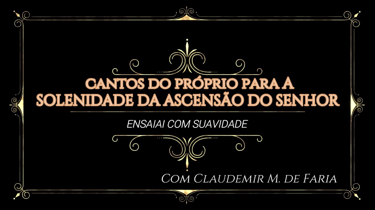 CANTOS MUSICAS PARA MISSA DA SOLENIDADE DA ASCENSÃO DO SENHOR