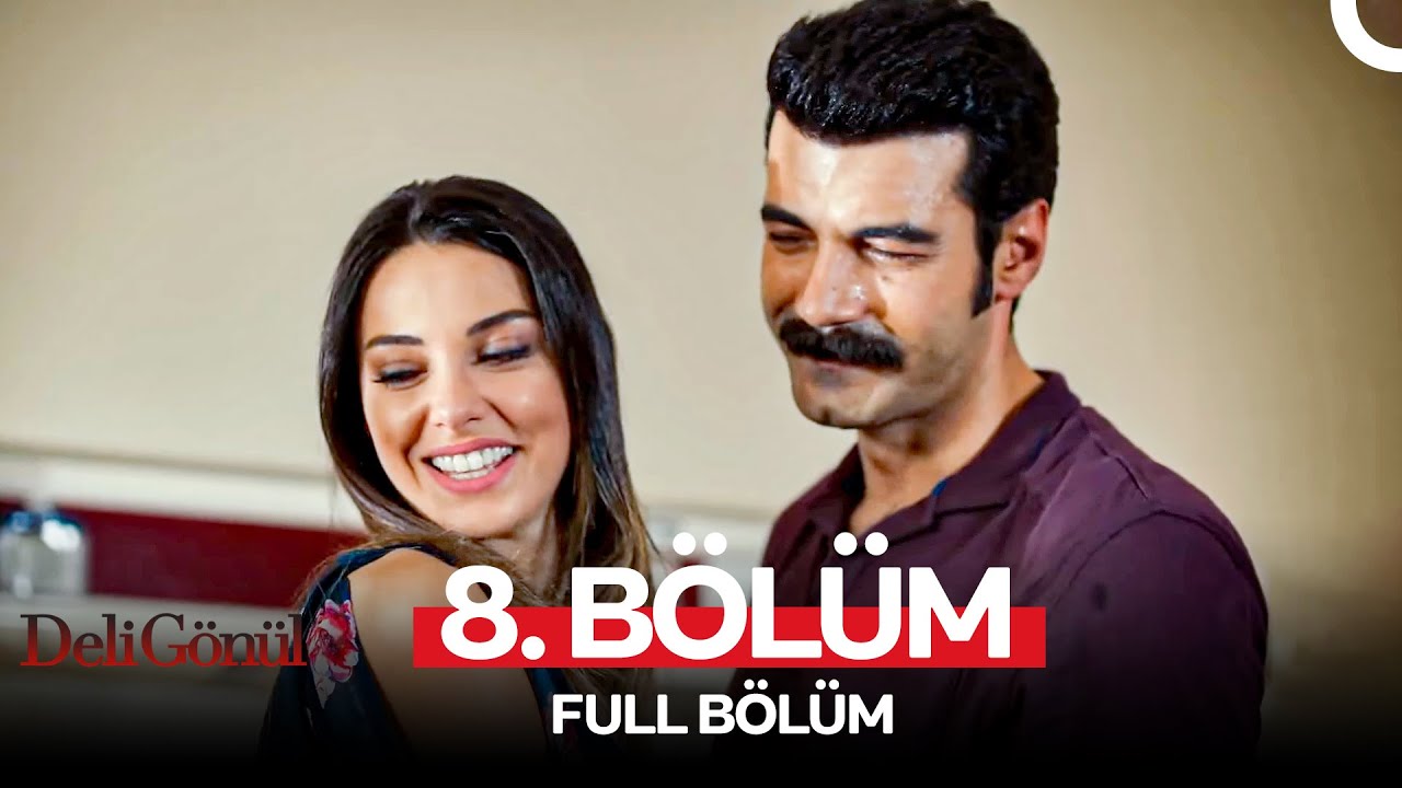 Deli Gönül 8. Bölüm