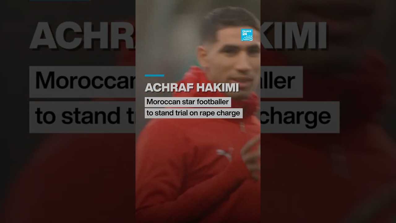 Moroccan&nbsp;star footballer Hakimi to stand trial on rape charge &bull; FRANCE 24 English