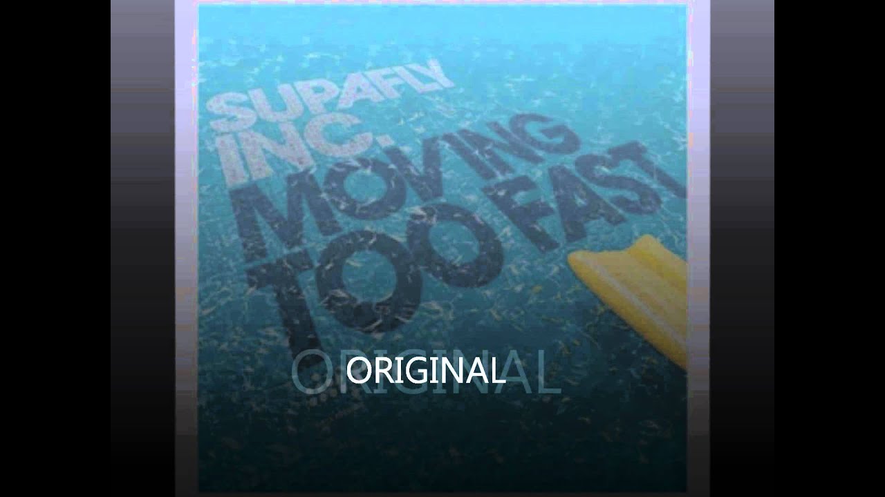 Supafly Inc. - Moving Too Fast (ORIGINAL)