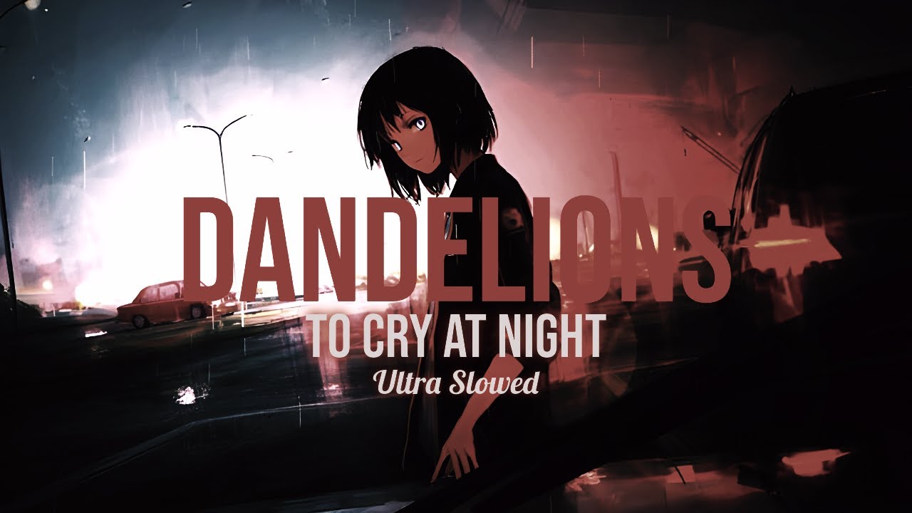 Ruth B - Dandelions (Ultra Slowed)