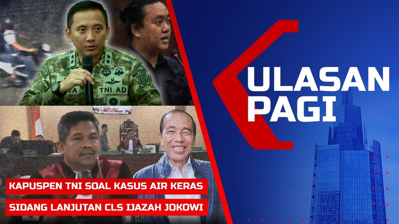 ULASAN PAGI – Kapuspen TNI Soal Kasus Aktivis Disiram Air Keras, Sidang CLS Lanjutan Ijazah Jokowi