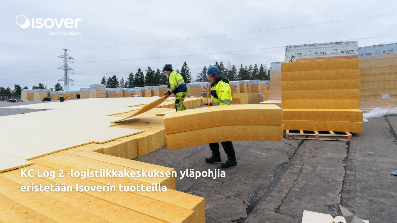 KC Log 2 -logistiikkakeskuksen yläpohjia eristetään Isoverin tuotteilla