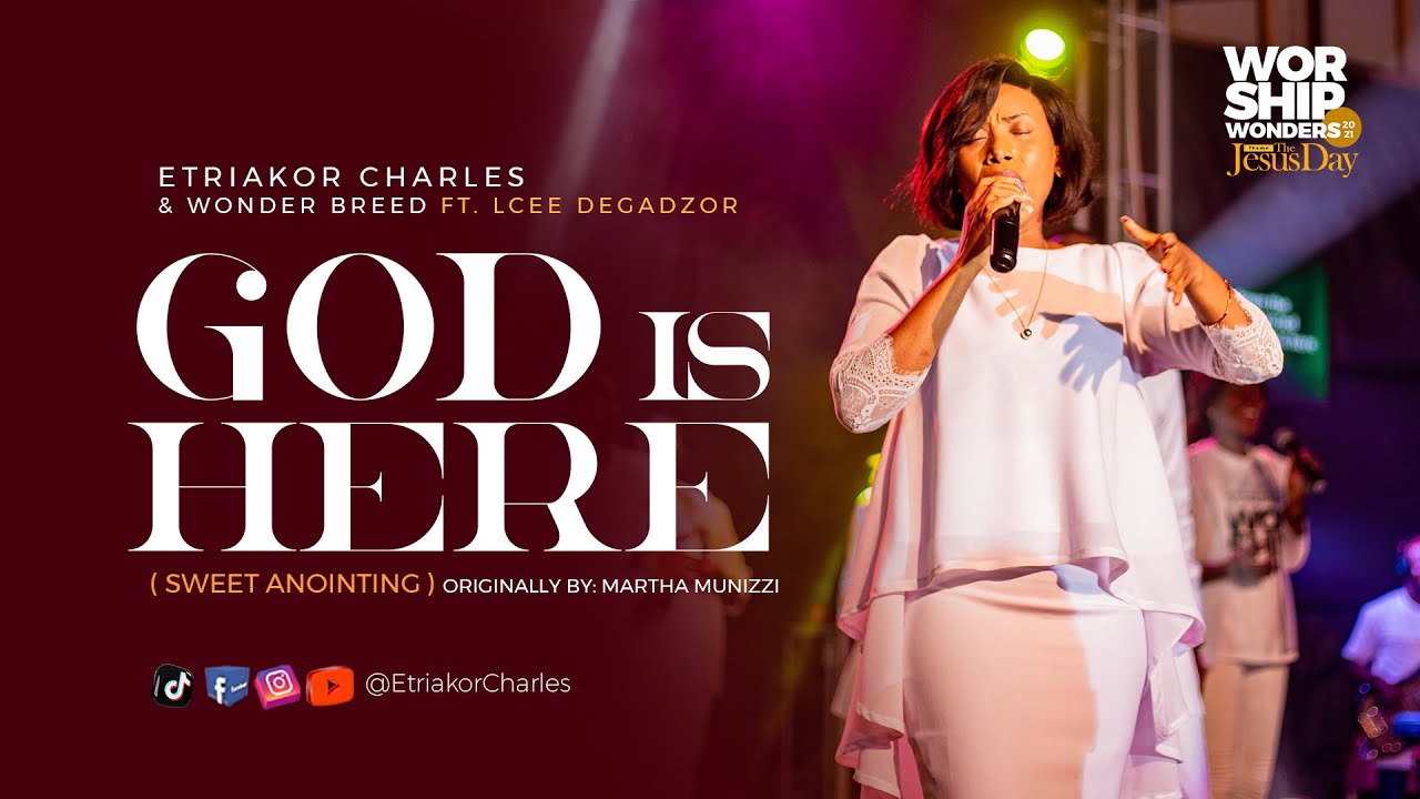 Martha Munizzi - GOD IS HERE (sweet anointing) - Etriakor & WB ft. Lcee Degadzor - Live 2021