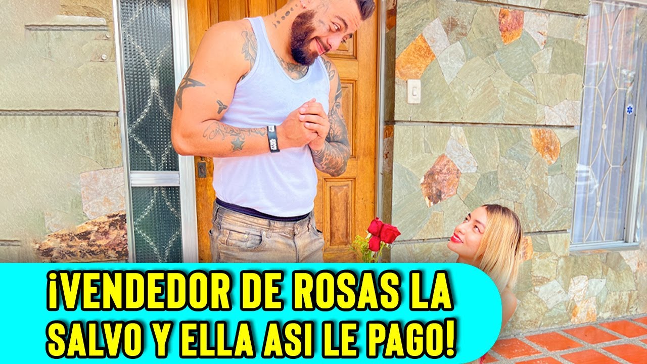Vendedor de rosas la salvo y ella asi le pago