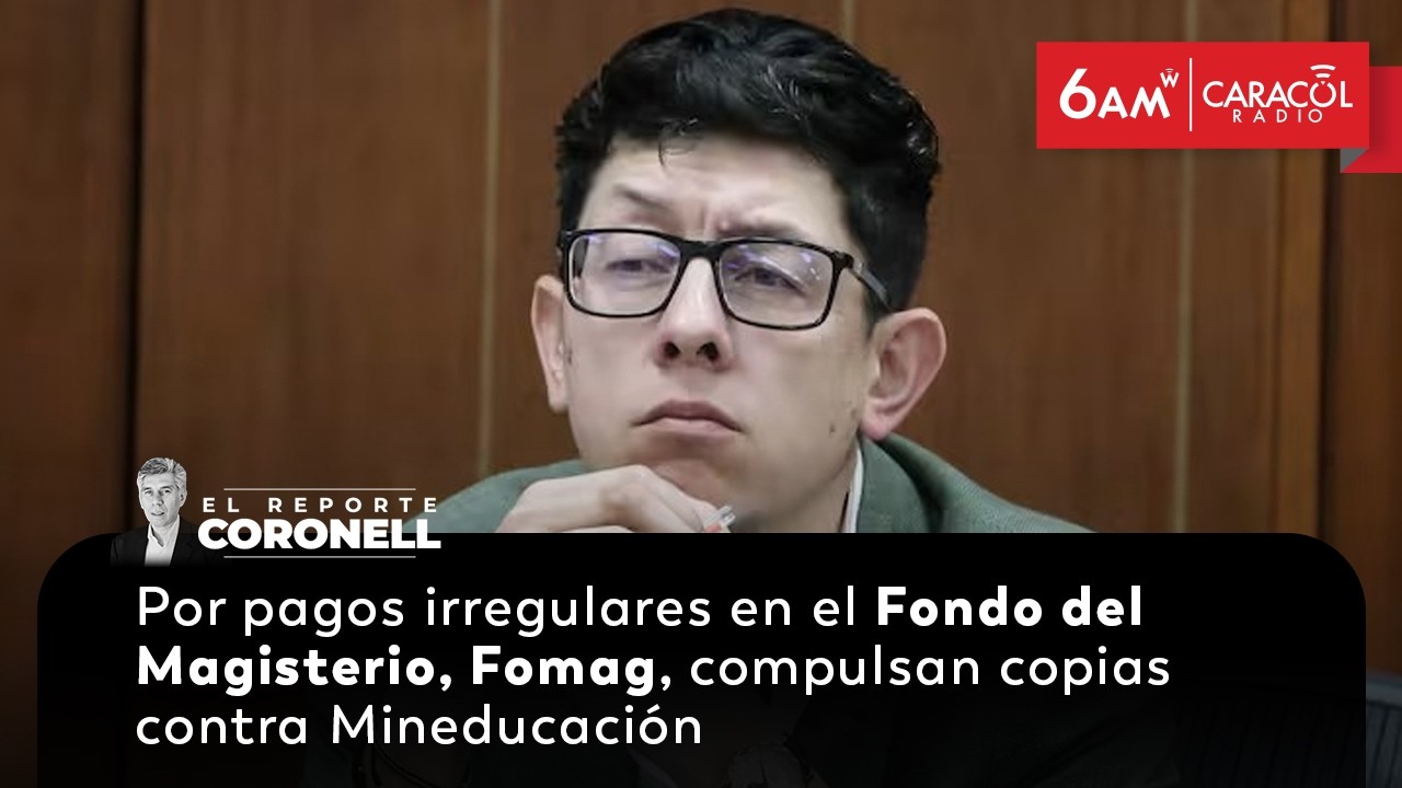 Por pagos irregulares en el Fomag compulsan copias contra MinEducación | Reporte Coronell