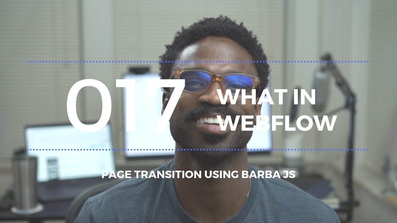 What In Webflow 017 - 😍 Barba JS Page Transitions