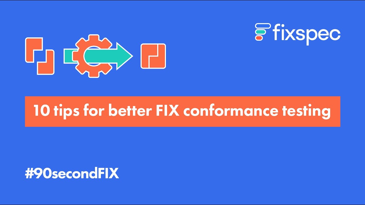 #90secondFIX - 10 tips for better FIX API conformance testing