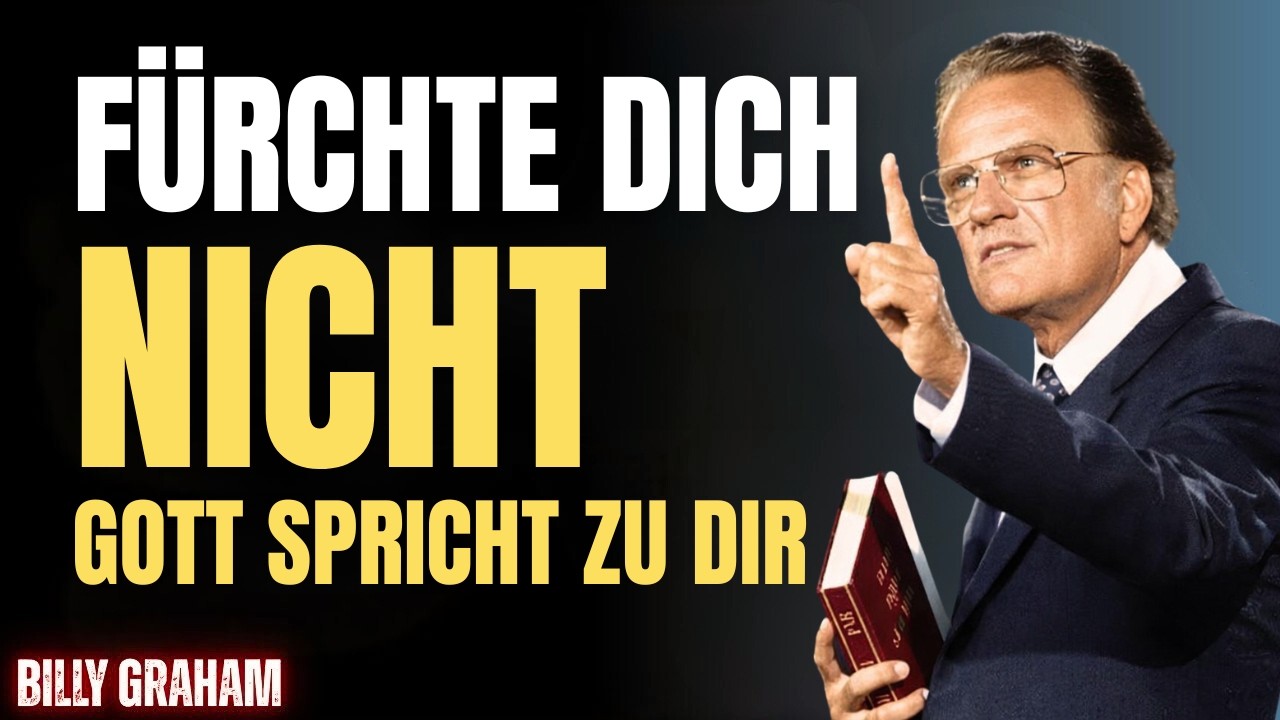 WENN GOTT sagt „Fürchte dich nicht“ – verstehst du es richtig? | Billy Graham