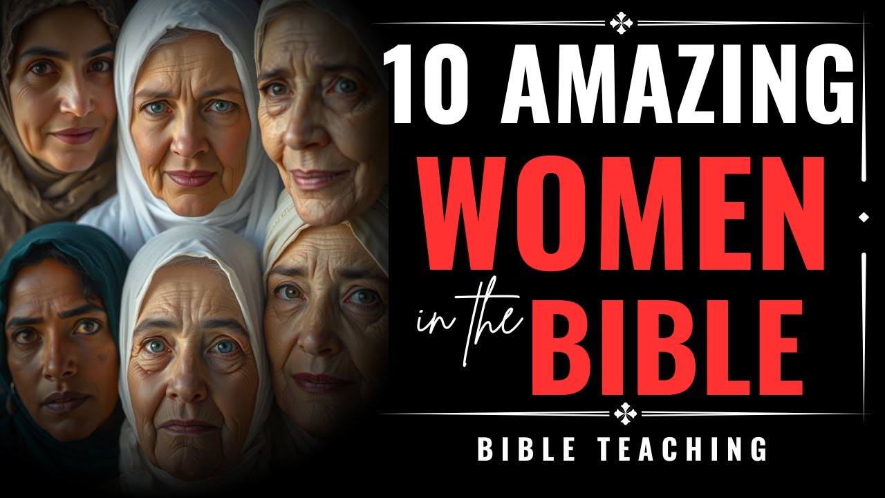 10 Amazing Women in the Bible to Learn From and Admire | Bible Teaching