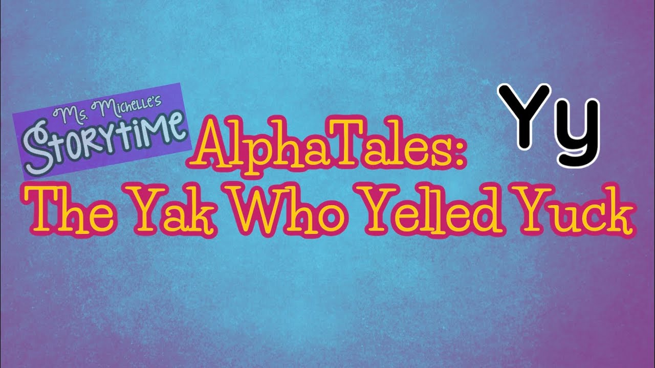 AlphaTales: The Yak Who Yelled Yuck