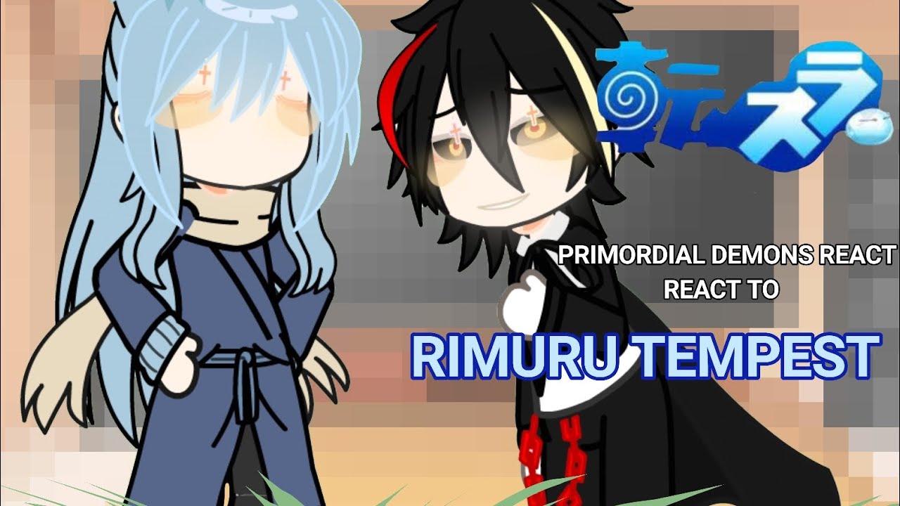 Primordial Demons react to Rimuru tempest || Part 1/? || Lazy asf || Bad english