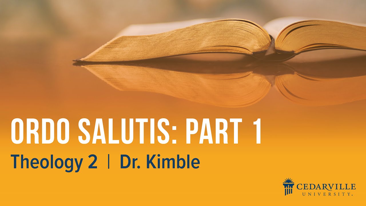 Theology II: Ordo Salutis (part 1)