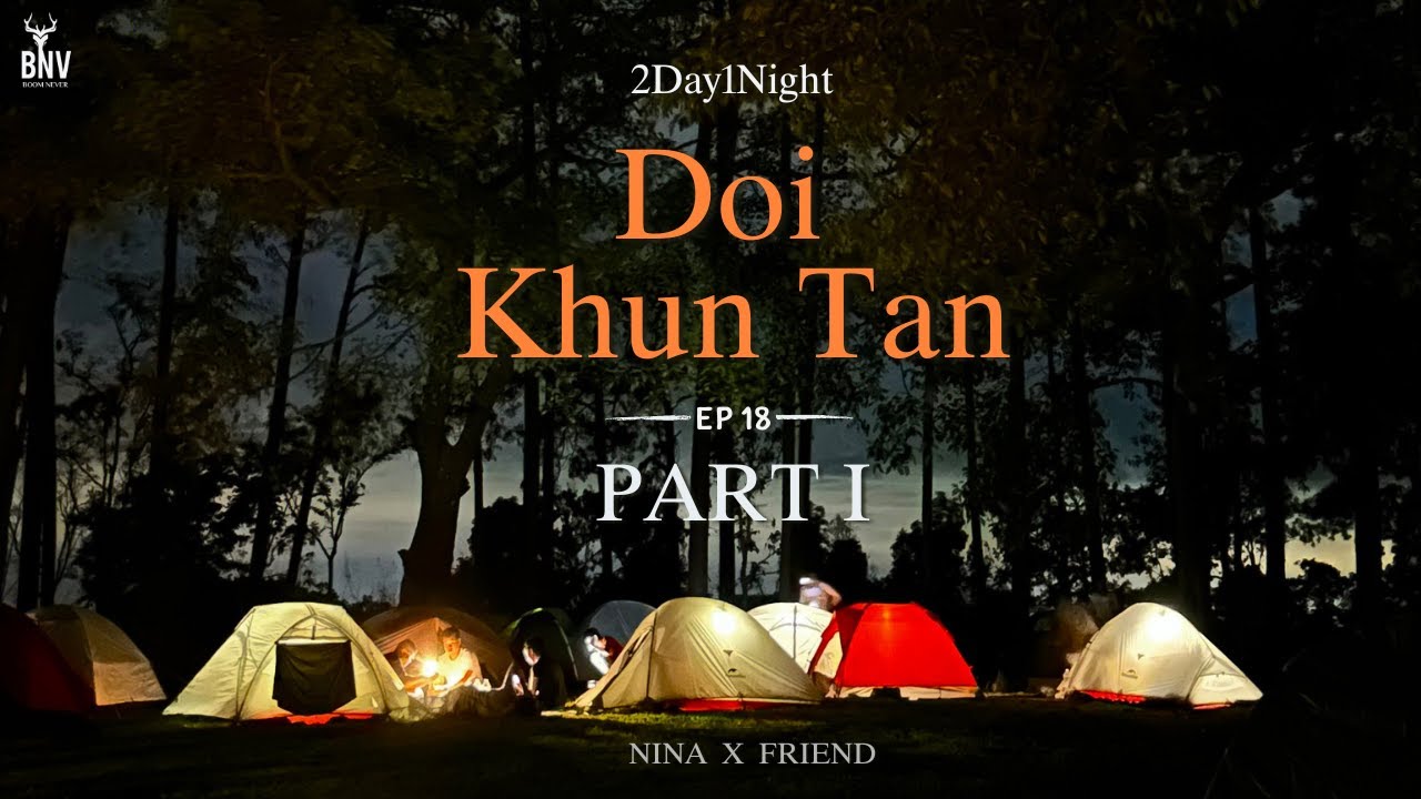 แบกเป้ขึ้นดอยขุนตาล2วัน1คืน2024 PART I BNV x NINA x Friend