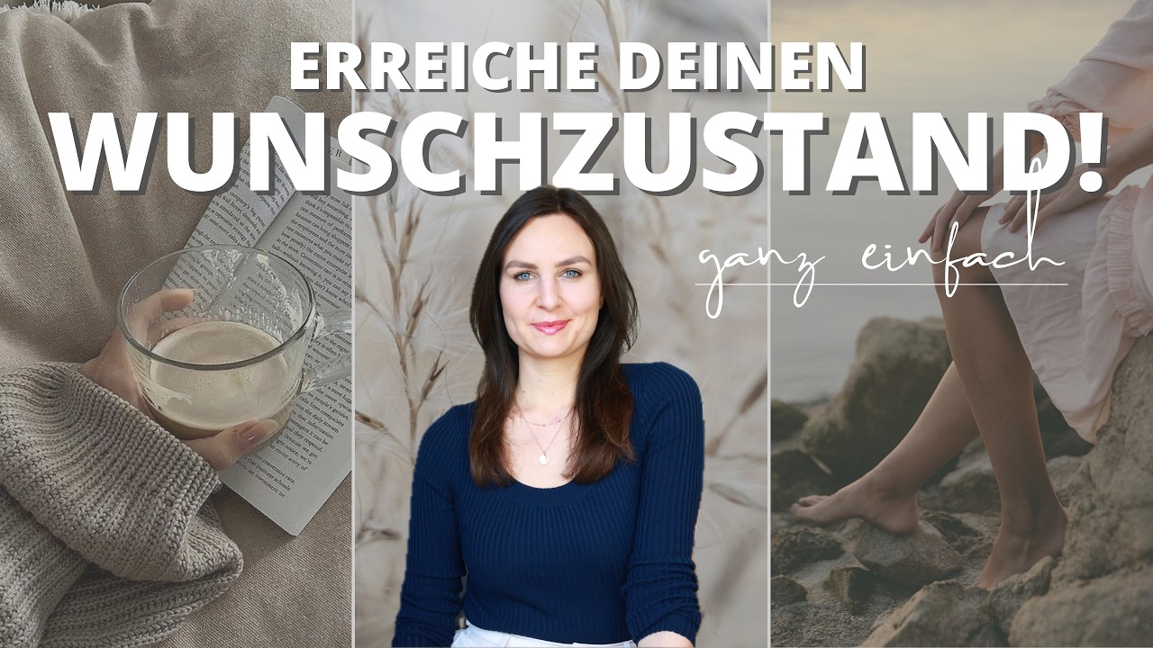 Erreiche immer den Zustand deines erfüllten Wunsches!
