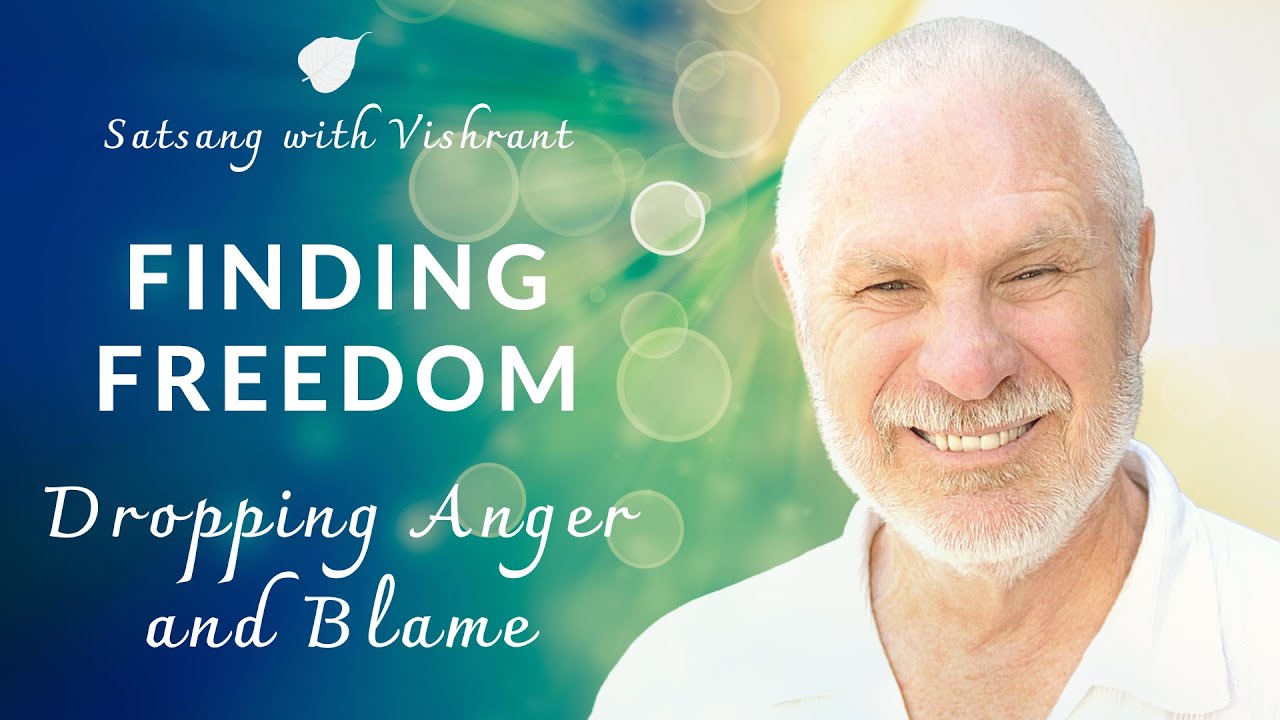 Dropping Anger and Blame - Satsang with Vishrant