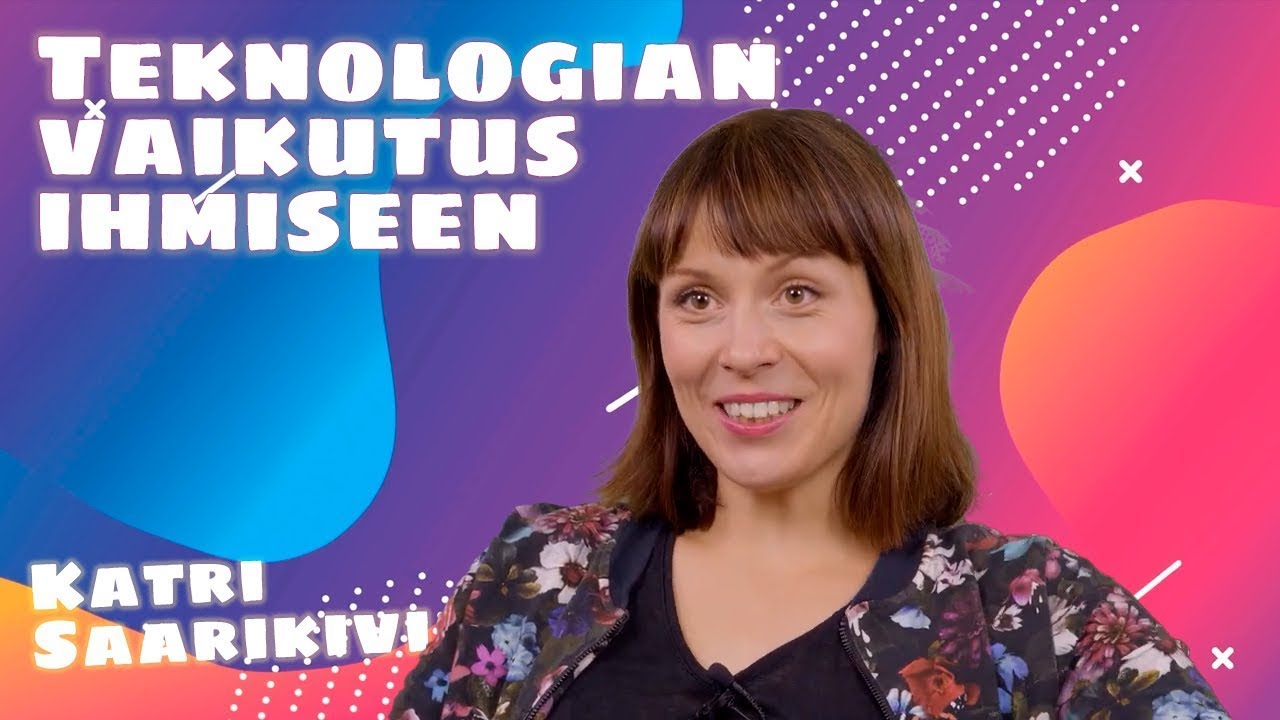 Katri Saarikivi – Teknologian vaikutus ihmiseen