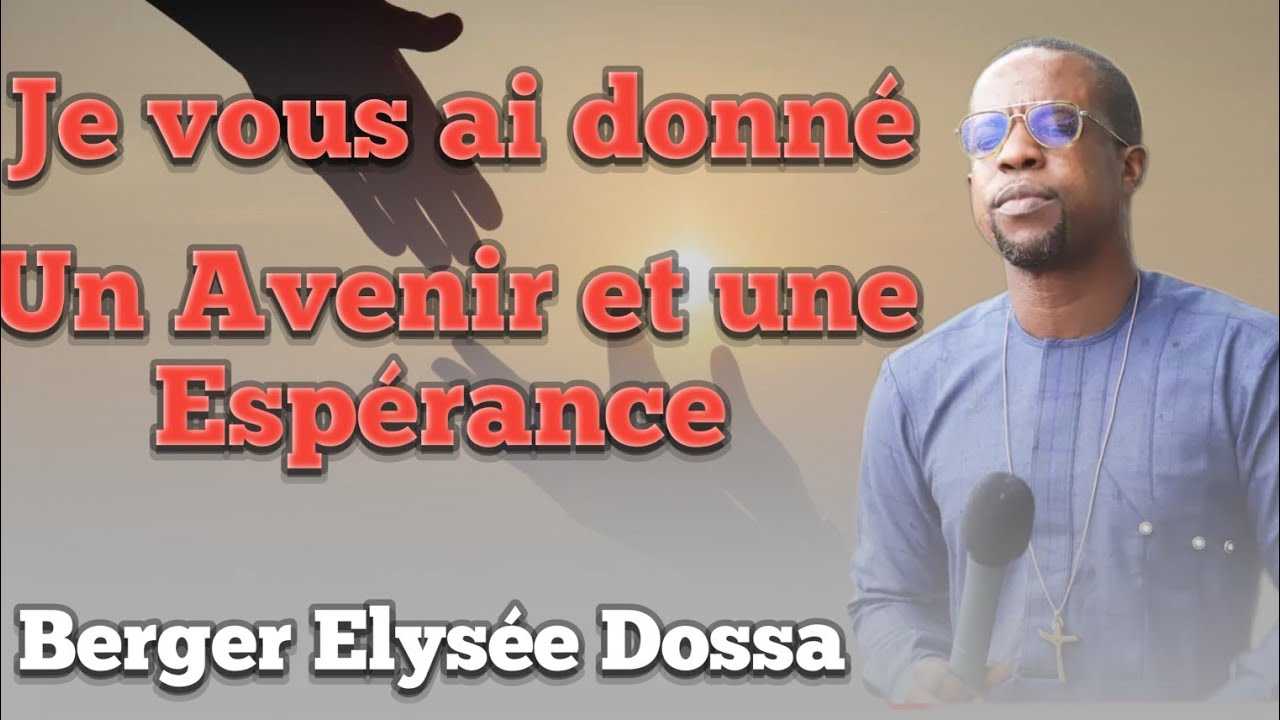 Je vous ai donné un avenir et une espérance. Berger Elysée Dossa 🔥❤️❤️ 🔥
