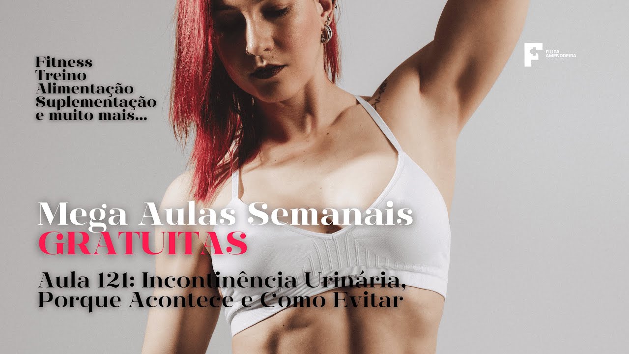 Mega Aula Semanal Gratuita | Aula 121- Incontinência Urinária, Porque Acontece e Como Evitar