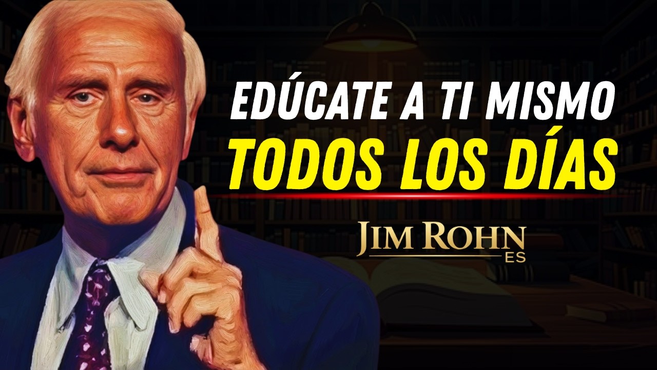Jim Rohn : Oblígate a Aprender Algo Nuevo Cada Día