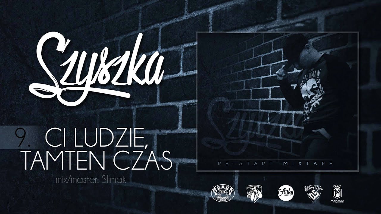 Szyszka - Ci Ludzie, Tamten Czas - [Re-Start Mixtape]
