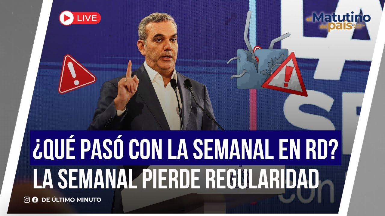 🔴EN VIVO:  ¿QUÉ PASÓ CON LA SEMANAL EN RD? LA SEMANAL PIERDE REGULARIDAD / EL MATUTINO DEL PAIS