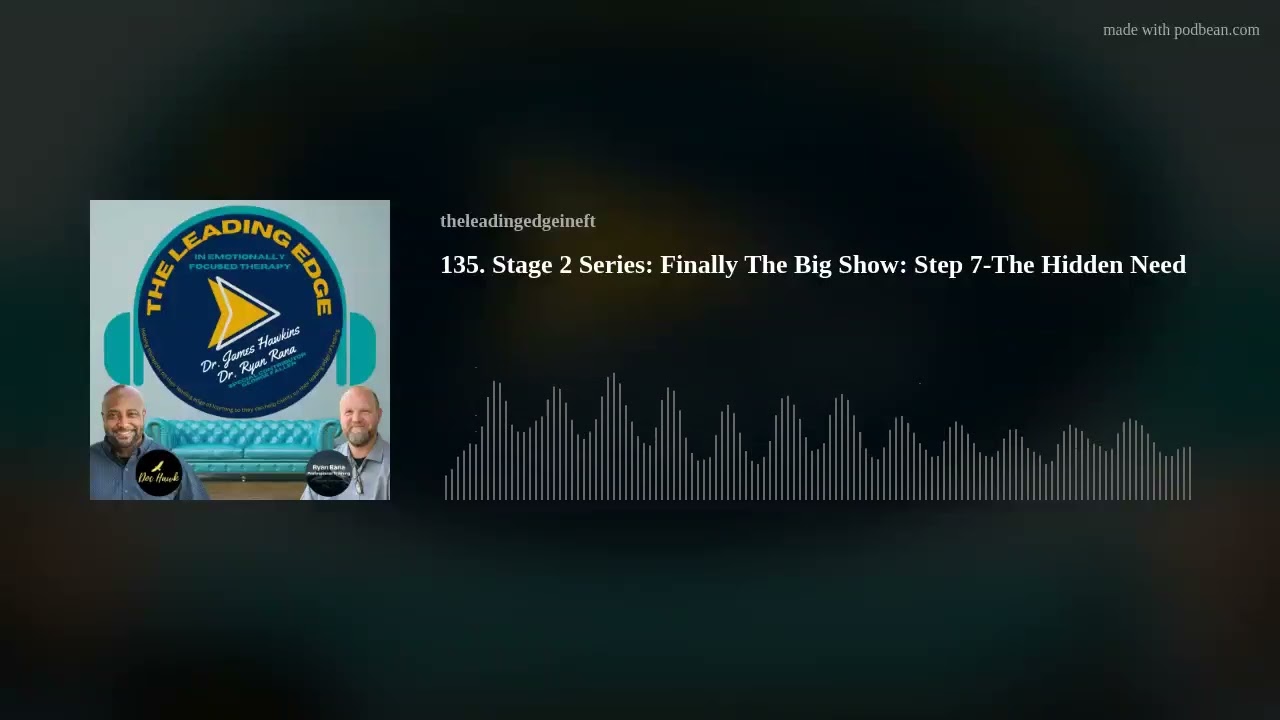 135. Stage 2 Series: Finally The Big Show: Step 7-The Hidden Need
