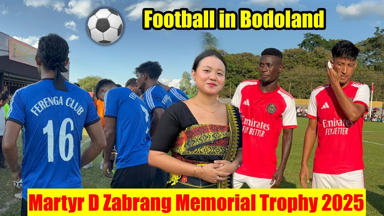 Football in Bodoland || Martyr D Zabrang Memorial Trophy 2025-Last Football Match angni 