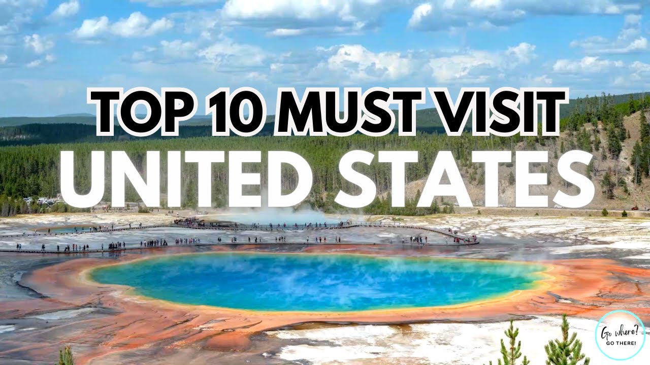 Top 10 Must-Visit Places in the USA in 2023 - Travel Guide | Go Where? Go There
