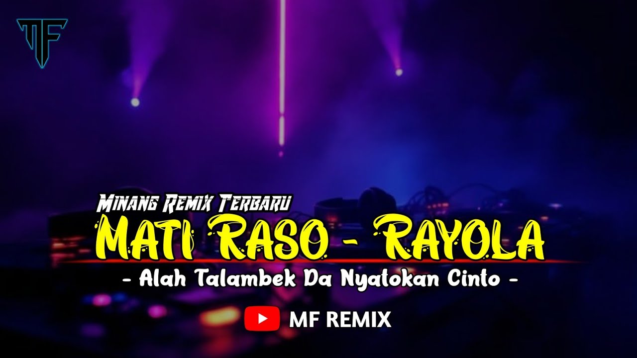 DJ ALAH TALAMBEK DA NYATOKAN CINTO - MATI RASO [ MF REMIX ]