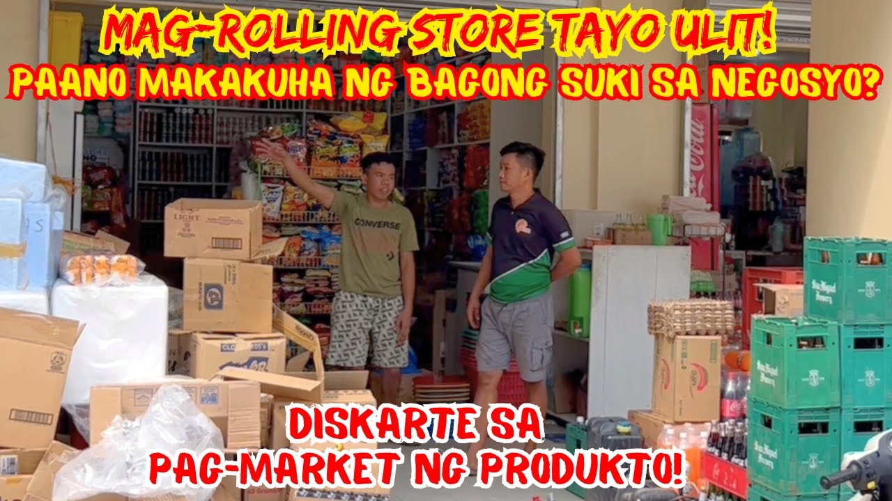MAG-ROLLING STORE TAYO ULIT! | PAANO MAKAKUHA NG BAGONG SUKI SA NEGOSYO? | DISKARTE SA PAG-MARKET