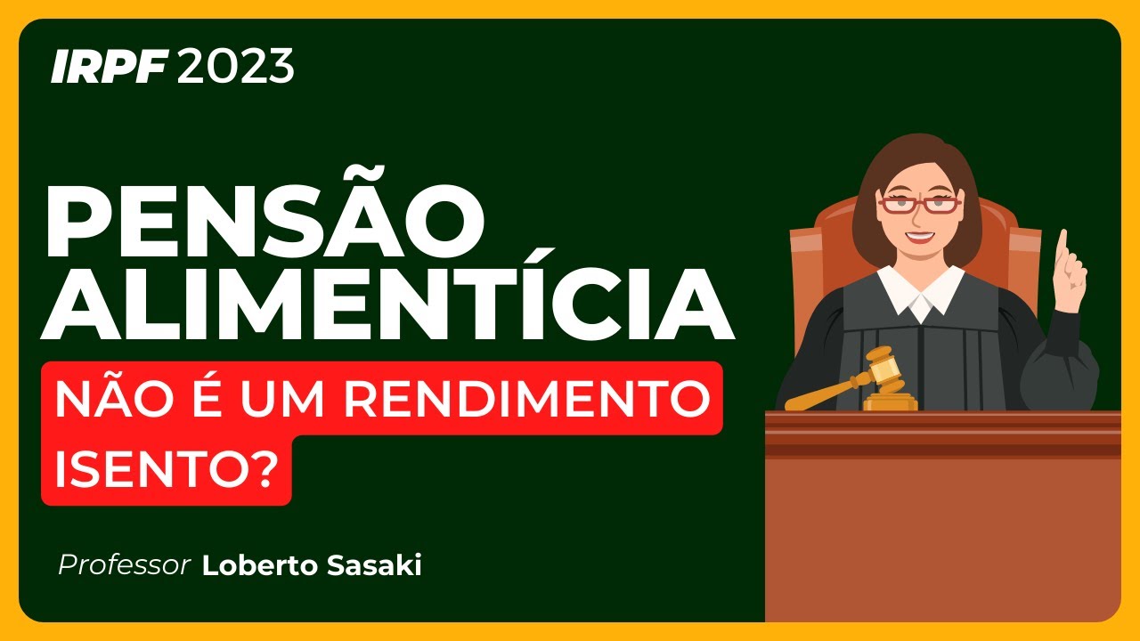 Pens&atilde;o Aliment&iacute;cia N&atilde;o &eacute; um Rendimento Isento!