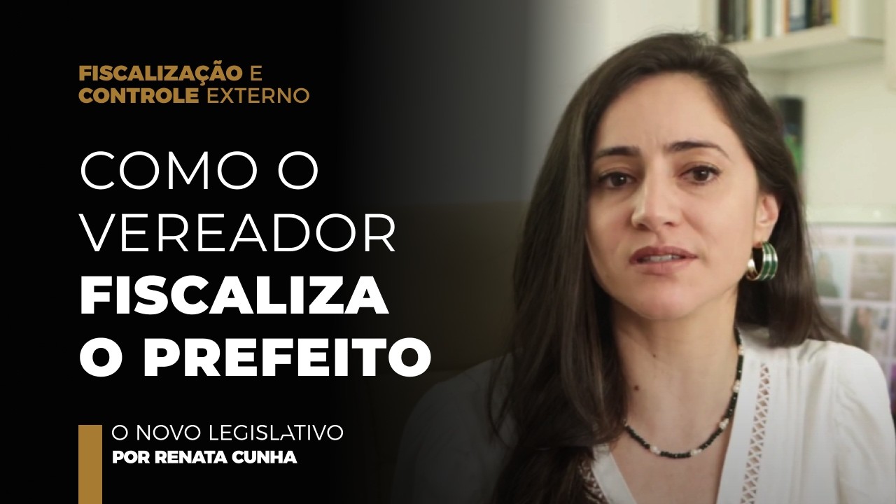 Como o vereador fiscaliza o Executivo? 04 instrumentos de Fiscalização.