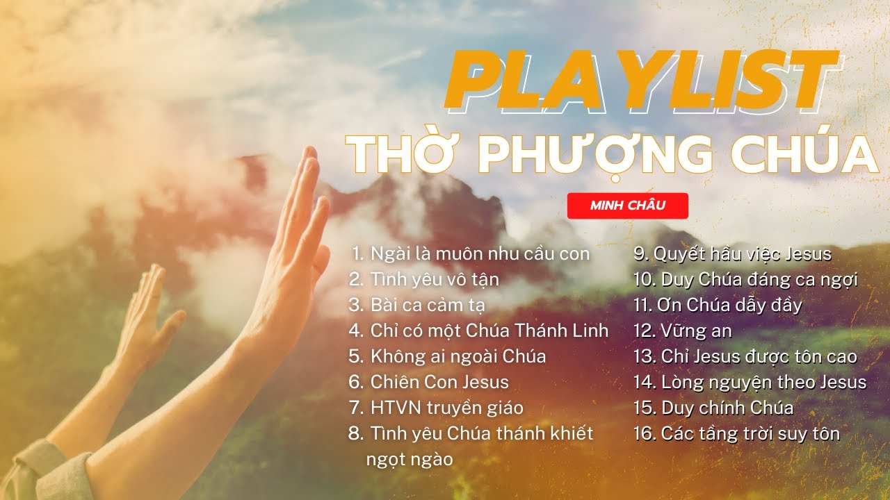 TUYỂN TẬP TH&Aacute;NH CA THỜ PHƯỢNG CH&Uacute;A || MINH CH&Acirc;U || TOP HITS WORSHIP SONGS (PLAYLIST 12)