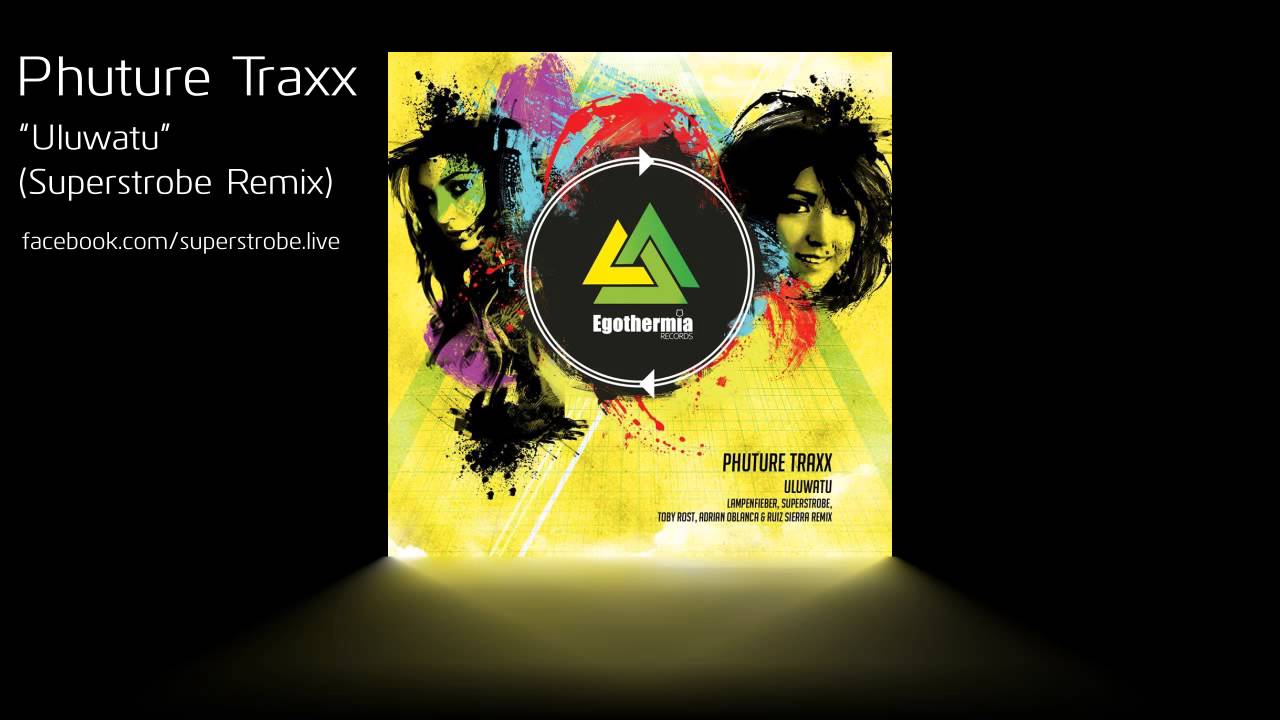 Phuture Traxx - Uluwatu (Superstrobe Remix)