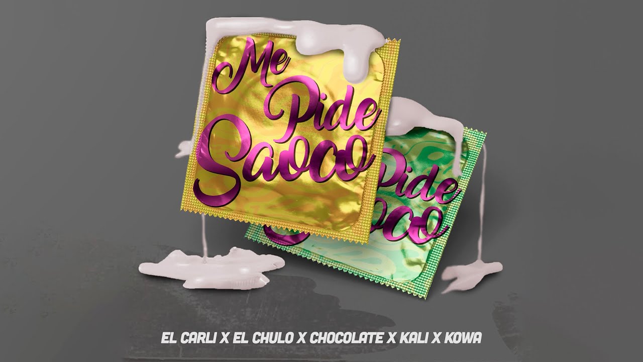 El Carli x El Chulo x Chocolate x Kali x Kowa - Me Pide Saoco
