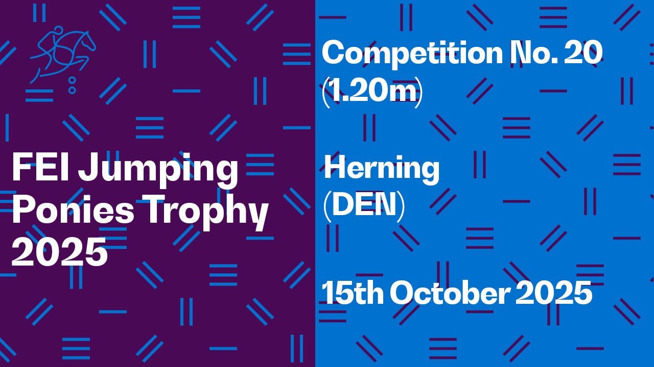 Competition No. 20 (1.20m) - FEI Jumping Ponies Trophy 2025
