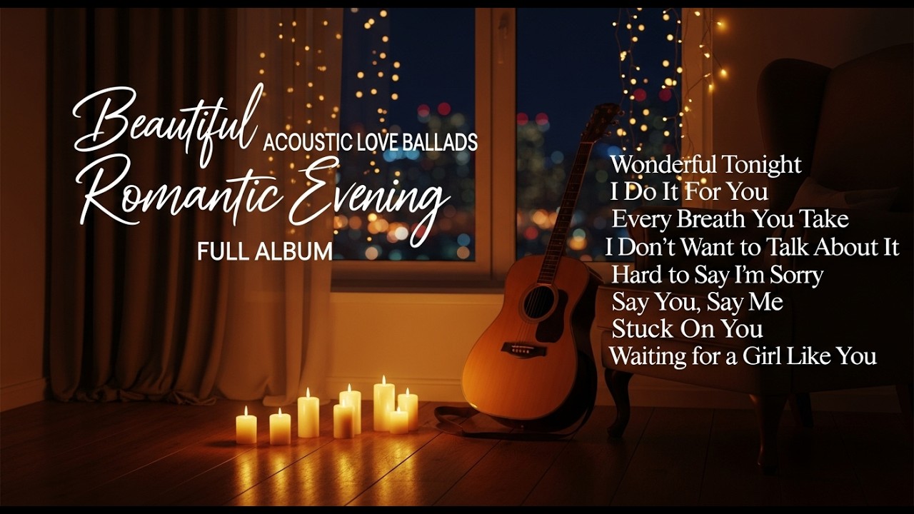 🎶Beautiful Acoustic Love Ballads – Full Album for Romantic Evenings