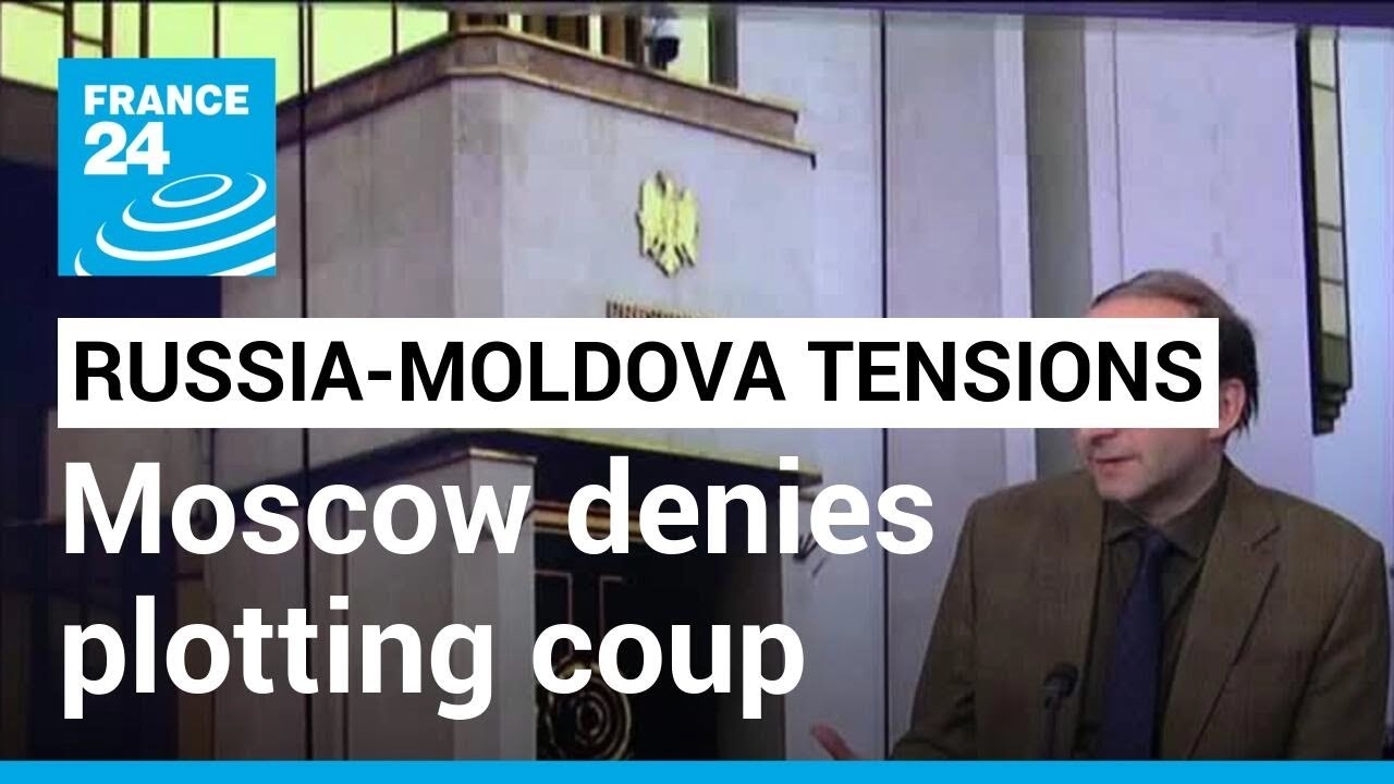Russia-Moldova tensions: Moscow denies plotting coup to topple pro-EU leadership &bull; FRANCE 24