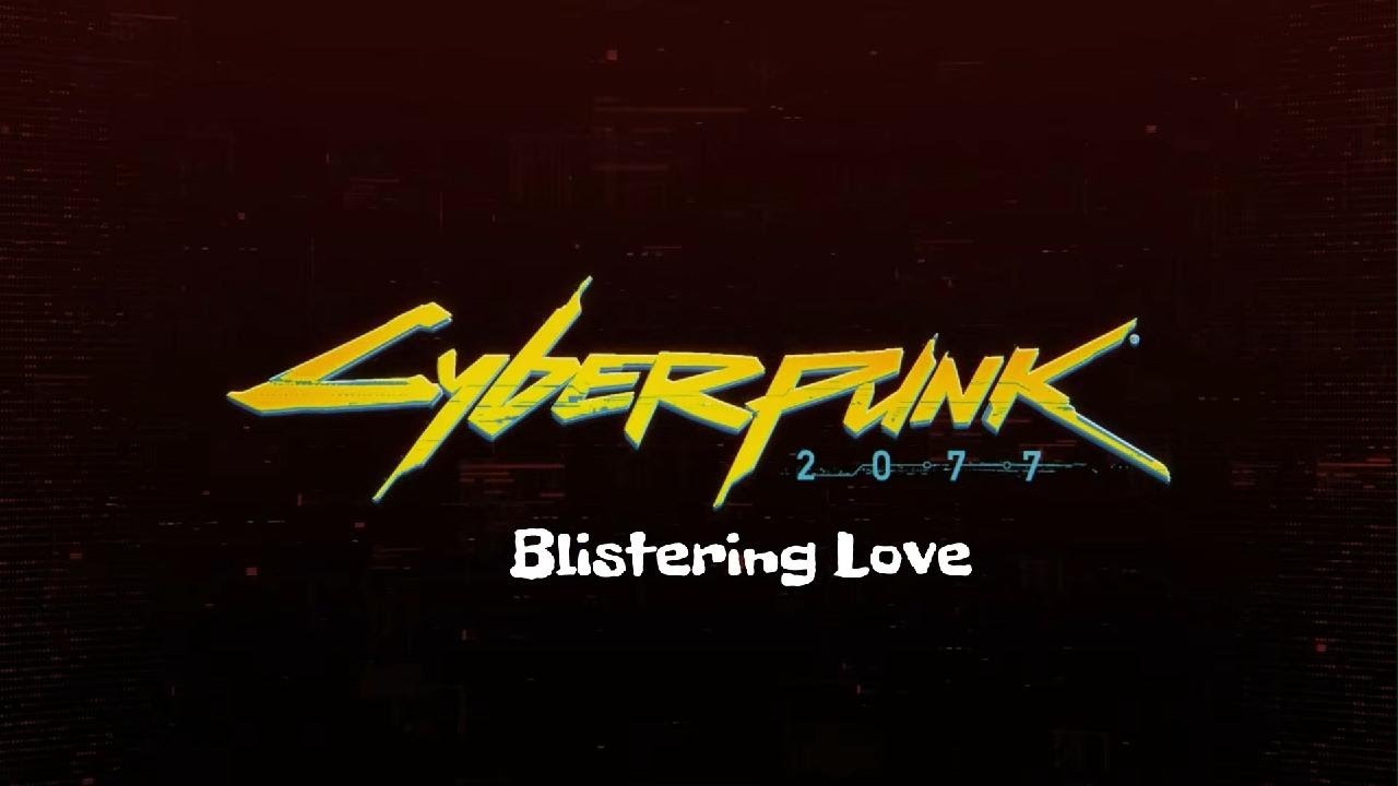 Cyberpunk 2077 - Blistering Love