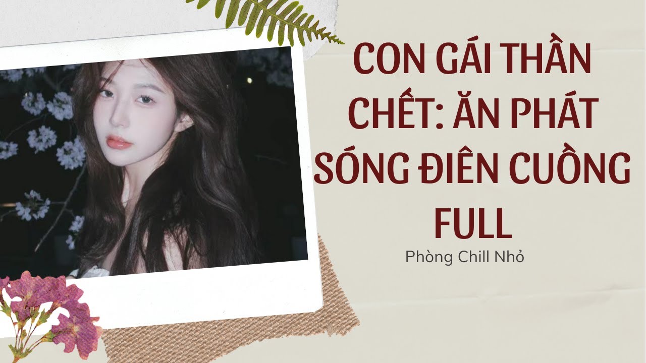 Truyện Audio FULL | Con gái thần chết: Ăn phát sóng điên cuồng