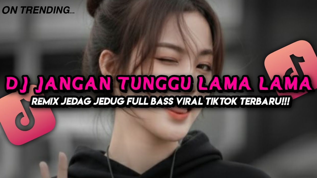 DJ JANGAN TUNGGU LAMA LAMA - SLOW BASS FULL SONG VIRAL TIKTOK TERBARU 2026!!!