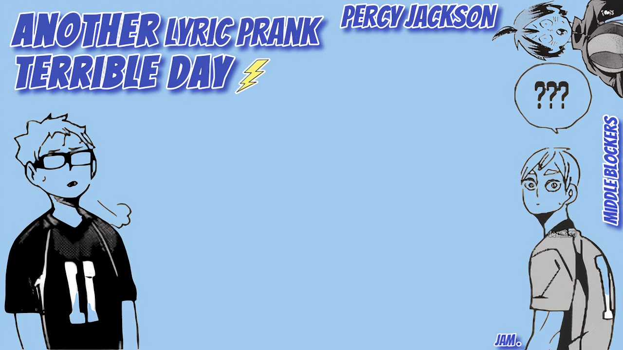 another terrible day | percy jackson | middle blockers | haikyuu lyric prank (3)
